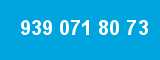 939 071 80 73